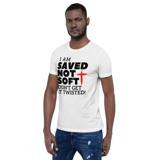 SAVED NOT SOFT UNISEX T-SHIRT